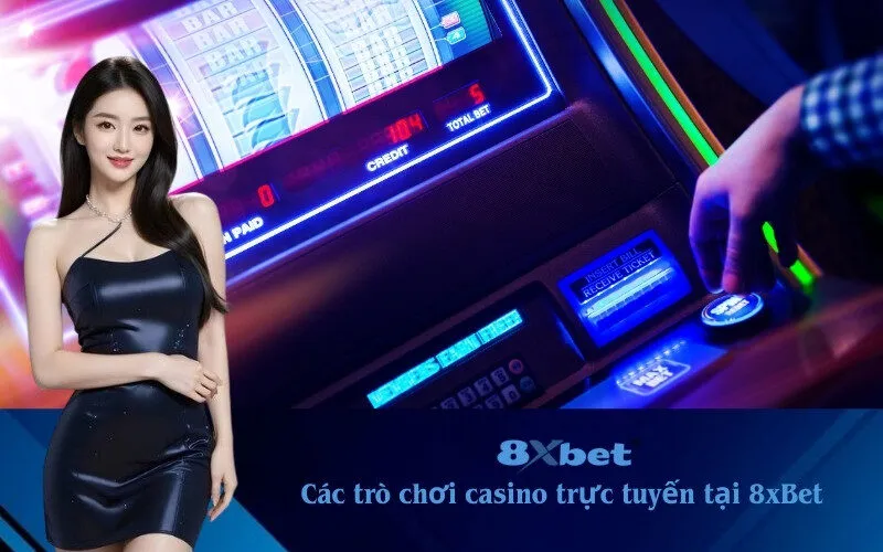 các trò chơi casino trực tuyến 8xBet
