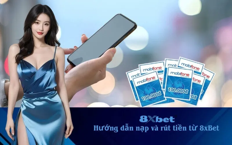 cách nạp và rút tiền từ 8xBet