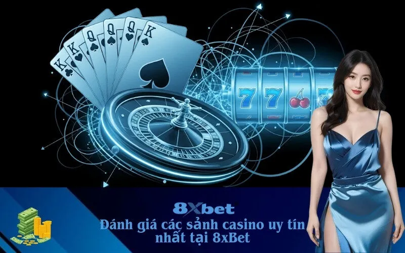 các sảnh casino uy tín nhất tại 8xBet